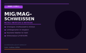 Schweißen leicht gemacht – Band 3: MIG/MAG-Schweißen